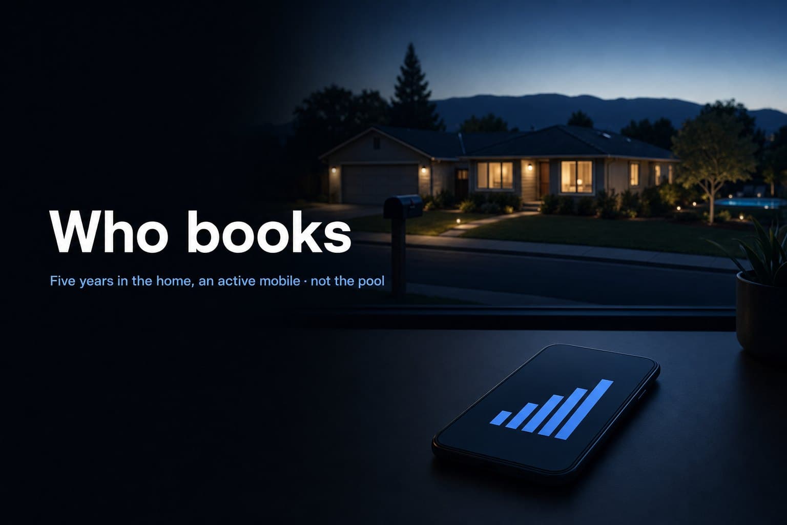 Illustration: a single-story ranch home at dusk with a mailbox at the curb, a backyard pool dark in the far corner, a phone in the foreground showing a rising bar chart, with the words who books and five years in the home, an active mobile, not the pool.